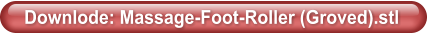 Downlode: Massage-Foot-Roller (Groved).stl