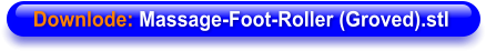 Downlode: Massage-Foot-Roller (Groved).stl
