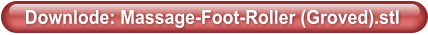 Downlode: Massage-Foot-Roller (Groved).stl