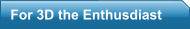For 3D the Enthusdiast